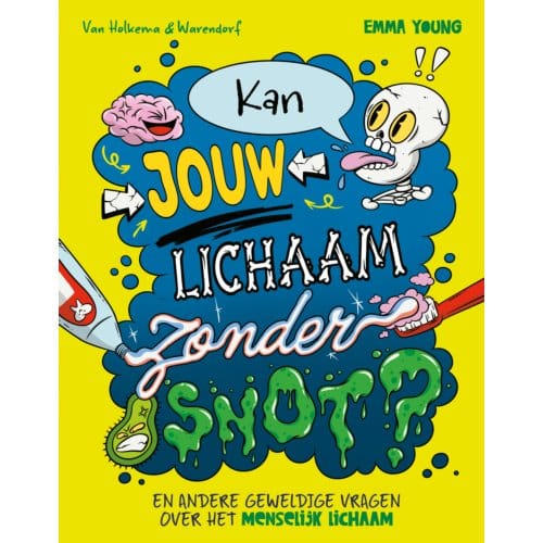 Kan Jouw Lichaam Zonder Snot? - Emma Young