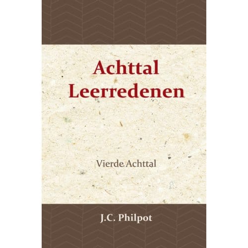 Vierde Achttal Leerredenen - J.C. Philpot