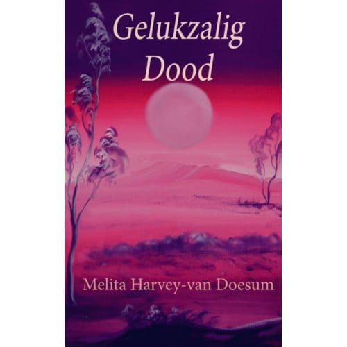 Gelukzalig Dood - Melita Harvey-van Doesum