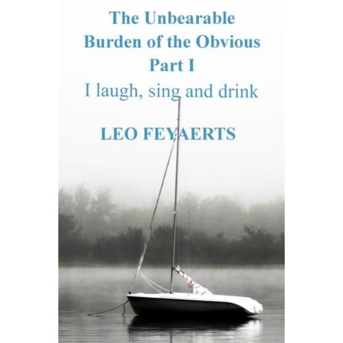 The Unbearable Burden Of The Obvious Part I - Leo Feyaerts