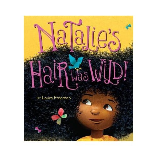 Natalie's Hair Was Wild! - Laura Freeman