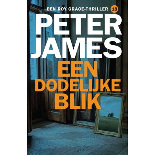Een Dodelijke Blik - Roy Grace - Peter James