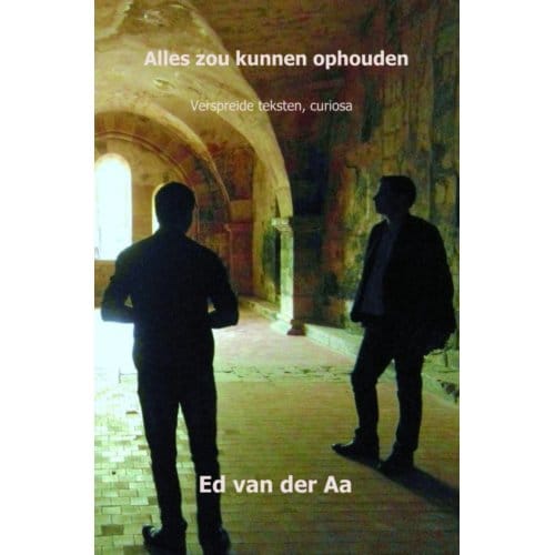 Alles Zou Kunnen Ophouden - Ed van der Aa