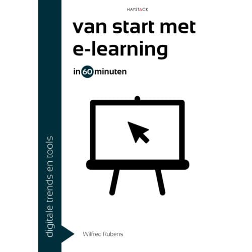 Van Start Met E-Learning In 60 Minuten - Digitale Trends En Tools In 60 Minuten - Wilfred Rubens