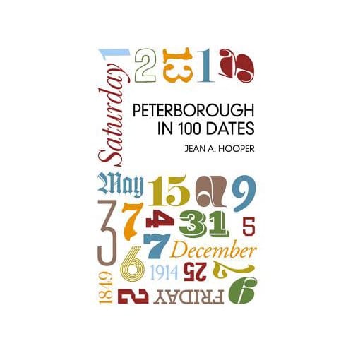 Peterborough In 100 Dates - Jean A. Hooper