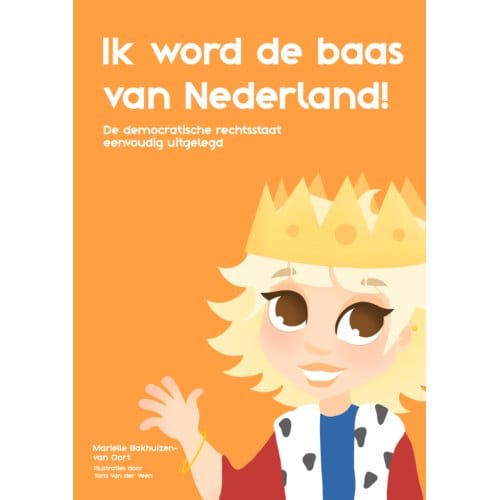 Ik Word De Baas Van Nederland - Marielle Bakhuizen-van Oort