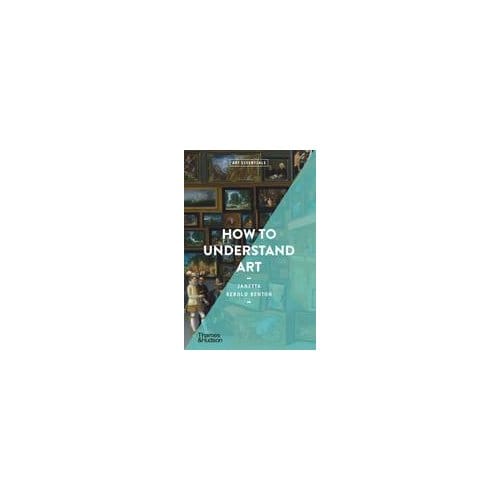 How To Understand Art - Art Essentials - Janetta Rebold Benton
