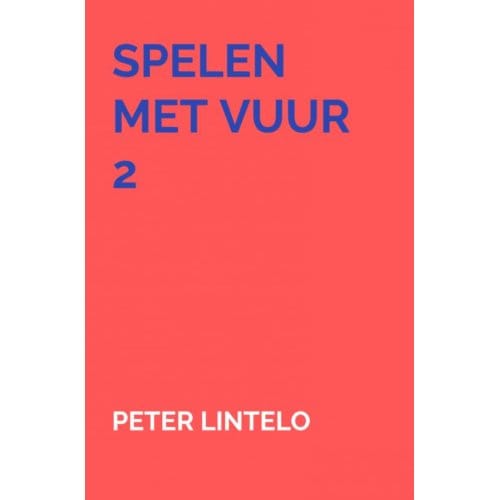 Spelen Met Vuur 2 - Peter Lintelo