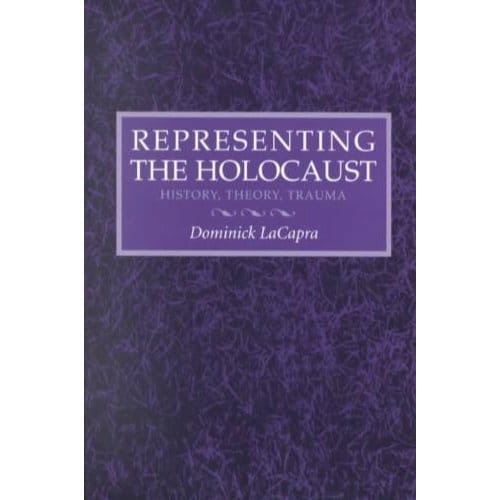 Representing The Holocaust - Dominick LaCapra