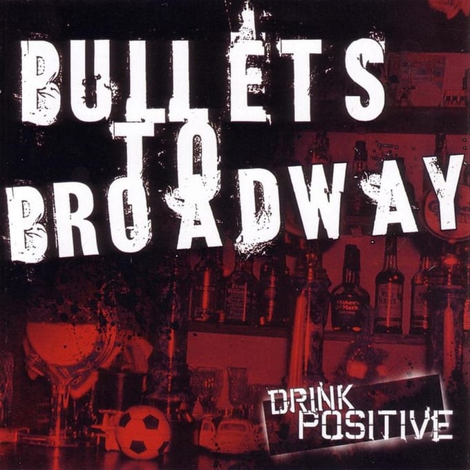 Bullets To Broadway - Drink Positive (CD)