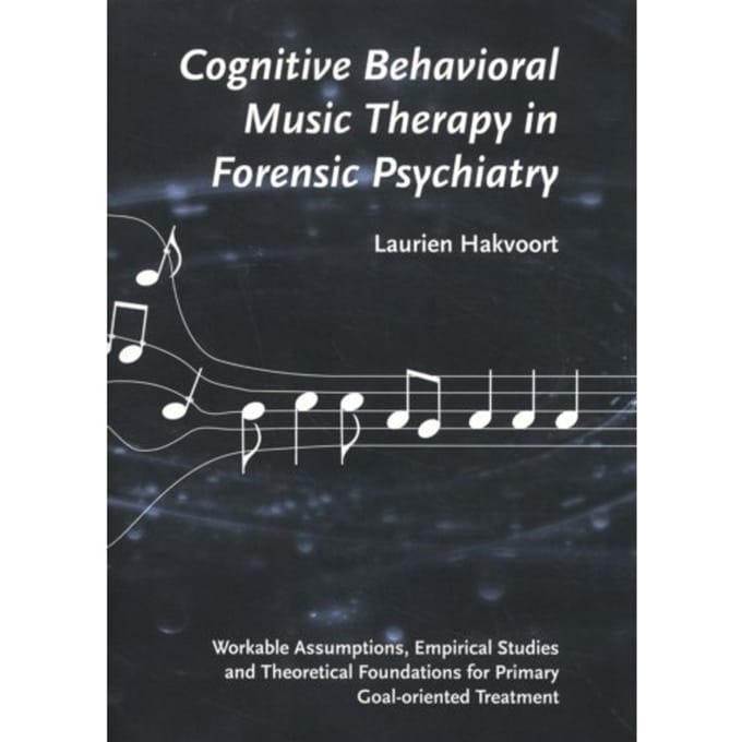 Cognitive Behavioral Music Therapy In Forensic Psychiatry - Academia - Laurien Hakvoort