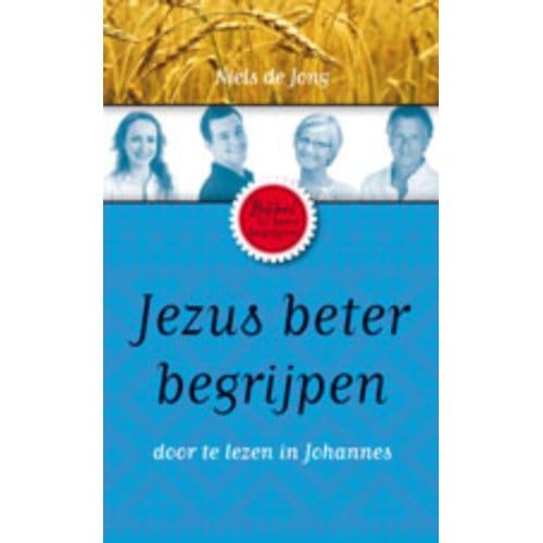Jezus Beter Begrijpen - Bijbel Beter Begrijpen - Niels de Jong