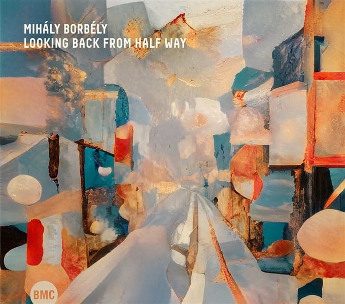 Mihaly Borbely - Looking Back From Half Way (CD)