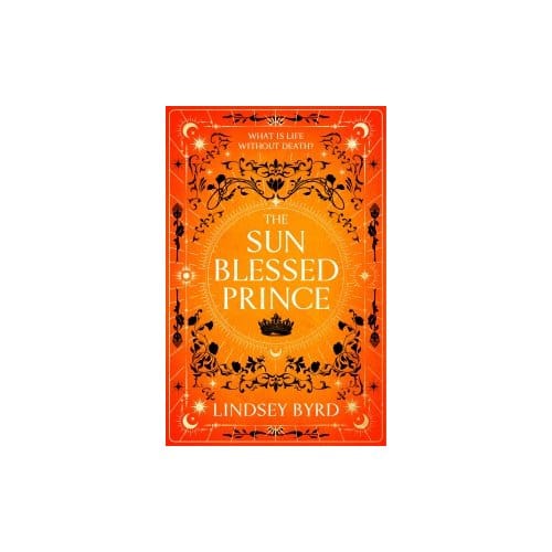 The Sun Blessed Prince - A Tale Of Two Crowns - Lindsey Byrd
