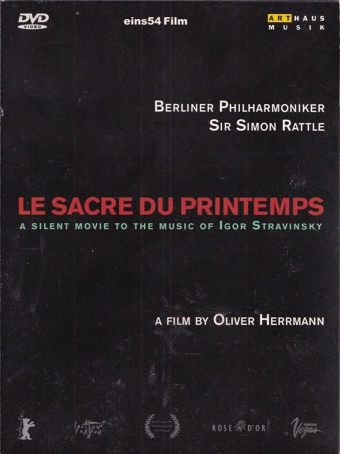 DVD Le Sacre du Printemps, A film by Oliver Herrmann - Igor Stravinsky - Berliner Philharmoniker o.l.v. Sir Simon Rattle