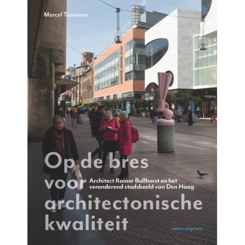 Op De Bres Voor Architectonische Kwaliteit - Marcel Teunissen