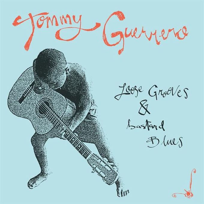 Loose Grooves & Bastard Blues - Tommy Guerrero