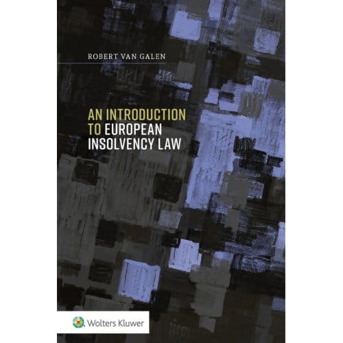 An Introduction To European Insolvency Law - Robert van Galen
