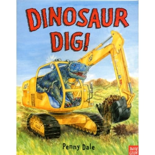Dinosaur Dig! - Penny Dale's Dinosaurs - Penny Dale