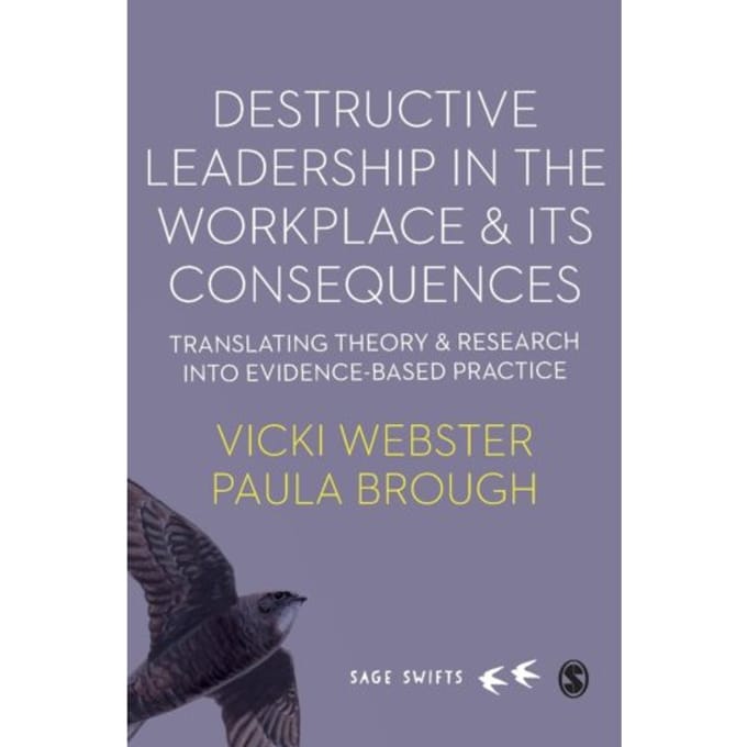 Destructive Leadership In The Workplace And Its Consequences - Webster, Vicki