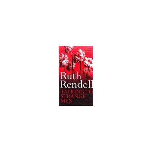 Talking To Strange Men - Ruth Rendell