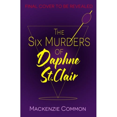 The Six Murders Of Daphne St Clair - MacKenzie Common