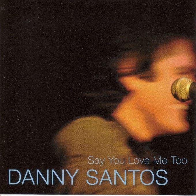 Danny Santos - Say You Love Me Too (CD)