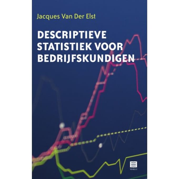 Descriptieve Statistiek Voor Bedrijfskundigen - Jacques Van Der Elst