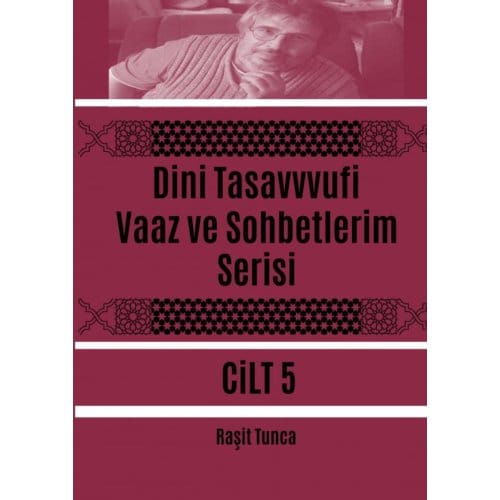 Dini Tasavvufi Vaaz Ve Sohbetlerim Serisi 5 - Raşit Tunca