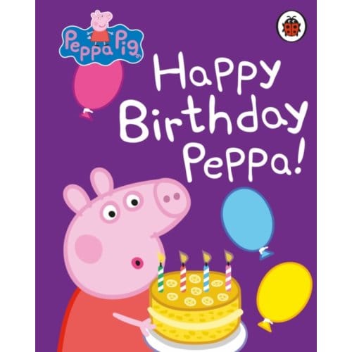 Peppa Pig: Happy Birthday, Peppa - Peppa Pig - Peppa Pig