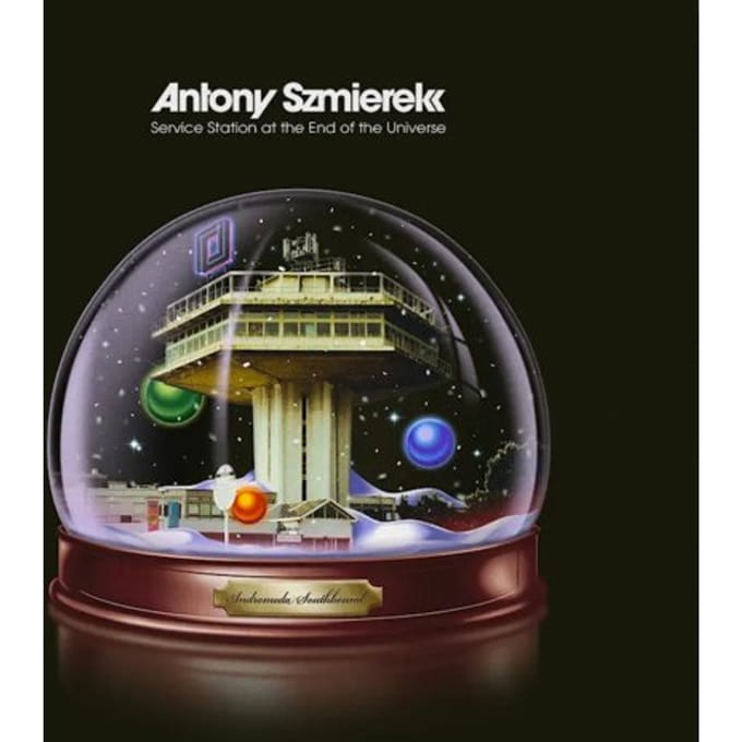Service Station At The End Of The Universe - Antony Szmierek