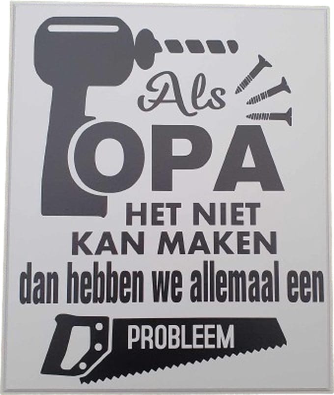 Tekstbord - spreukenbord als opa het het kan maken