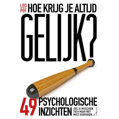 Hoe Krijg Je Altijd Gelijk? - Leo Pot