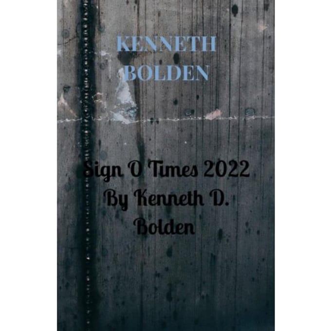 Sign O Times 2022 By Kenneth D. Bolden - Kenneth Bolden