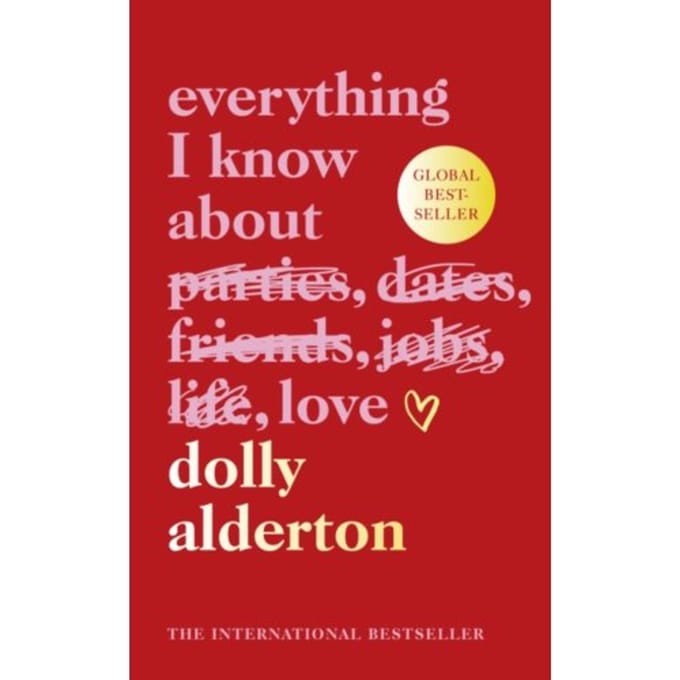 Everything I Know About Love - Dolly Alderton
