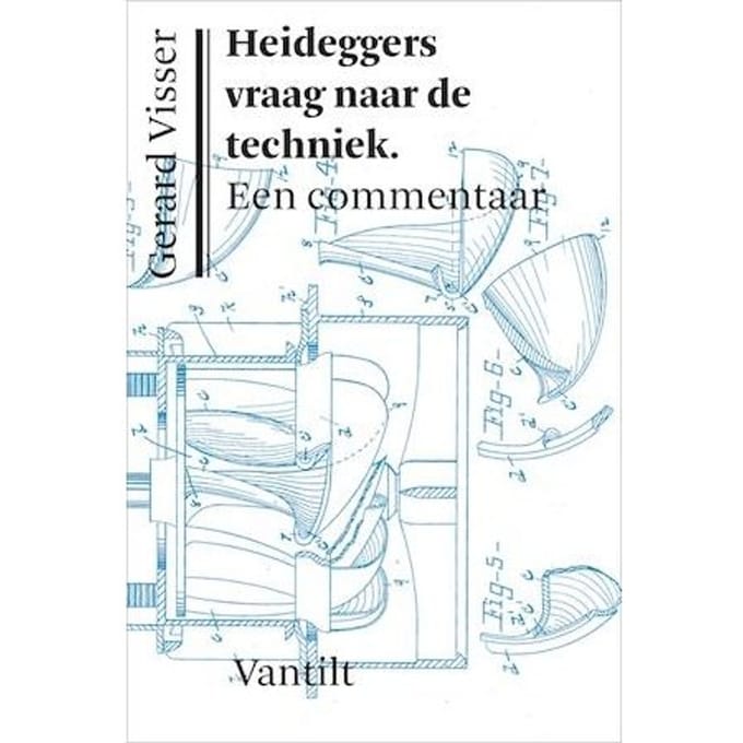 Heideggers Vraag Naar De Techniek - Gerard Visser