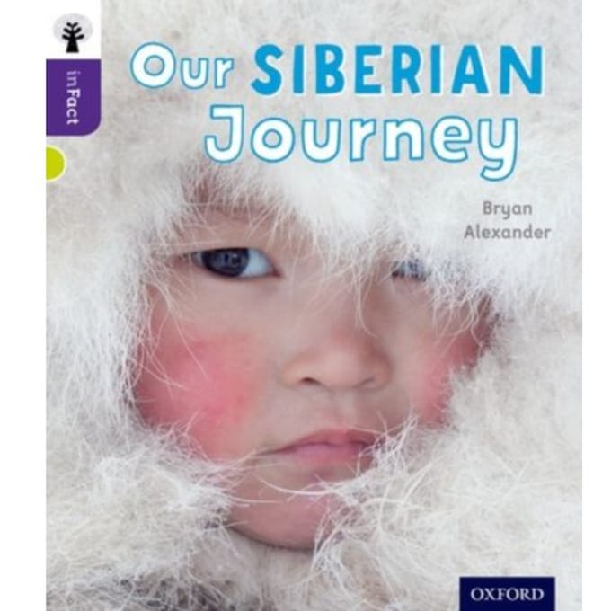 Oxford Reading Tree Infact: Level 11: Our Siberian Journey - Oxford Reading Tree Infact - Bryan Alexander