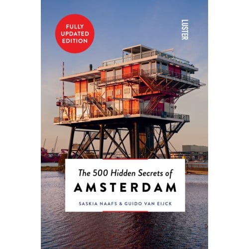 The 500 Hidden Secrets Of Amsterdam - Hidden Secrets - Saskia Naafs