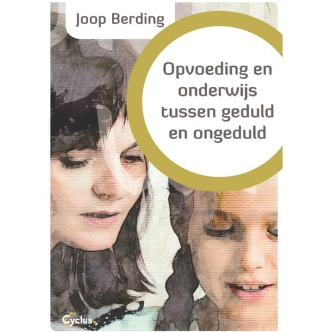 Opvoeding En Onderwijs Tussen Geduld En Ongeduld - Joop Berding