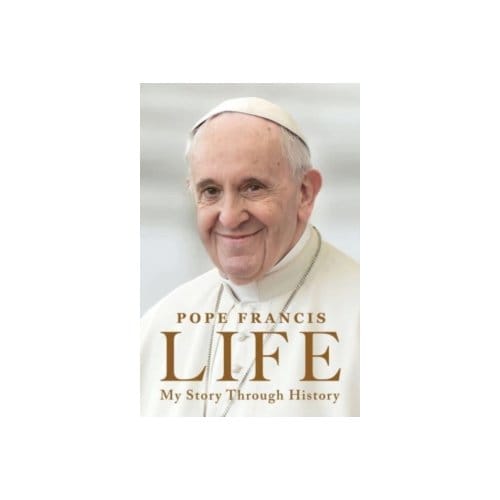 Life : my story through history: pope francis's inspiring biography through history - Pope Francis
