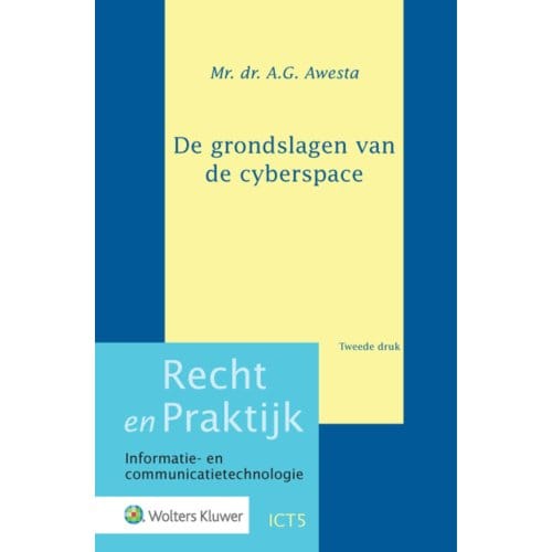 De Grondslagen Van De Cyberspace - Recht En Praktijk - Informatie- En Communicatietechnologie