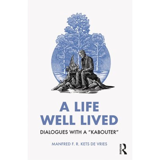 A Life Well Lived - Kets de Vries, Manfred F. R.