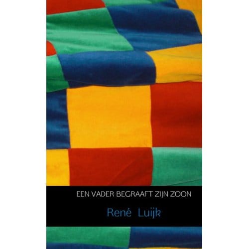 Een Vader Begraaft Zijn Zoon - René Luijk