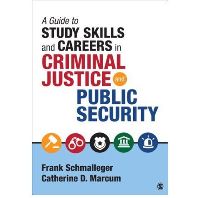 A Guide To Study Skills And Careers In Criminal Justice And Public Security - Schmalleger
