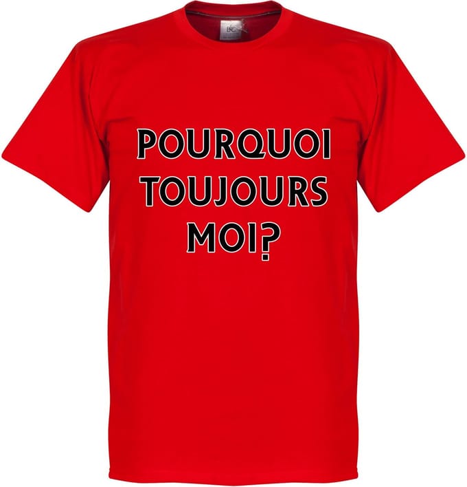 Pourquoi Toujours Moi? (Why Alway Me) T-Shirt - S