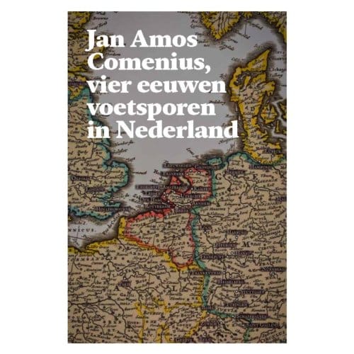 Jan Amos Comenius, Vier Eeuwen Voetsporen In Nederland