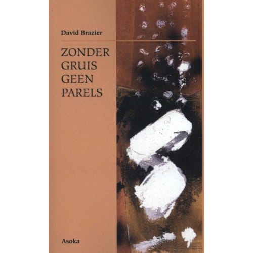 Zonder Gruis Geen Parels - David Brazier
