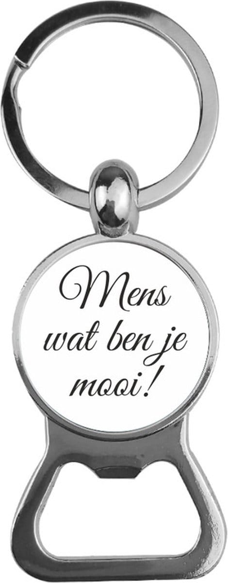 Bieropener Glas -  Mens Wat Ben Je Mooi