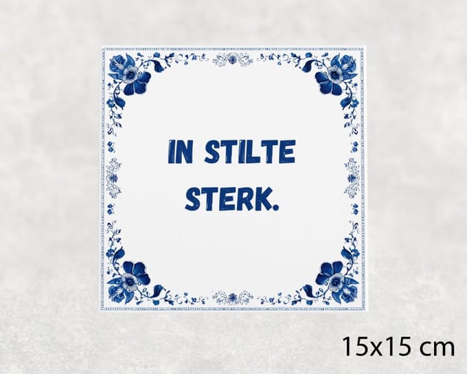 Spreuk tegel 15x15 cm In stilte sterk