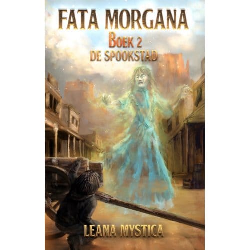 De Spookstad - Fata Morgana - Leana Mystica
